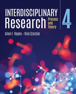 Interdisciplinary Research: Process and Theory by Allen F. Repko