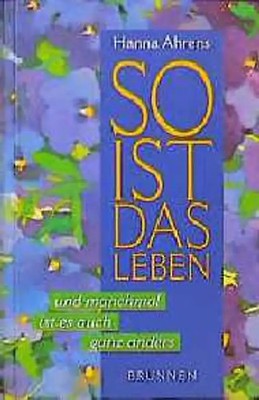So ist das Leben - und manchmal auch ganz anders