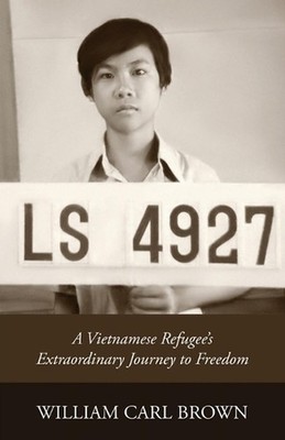 LS 4927: A Vietnamese Refugee's Extraordinary Journey to Freedom by William Carl