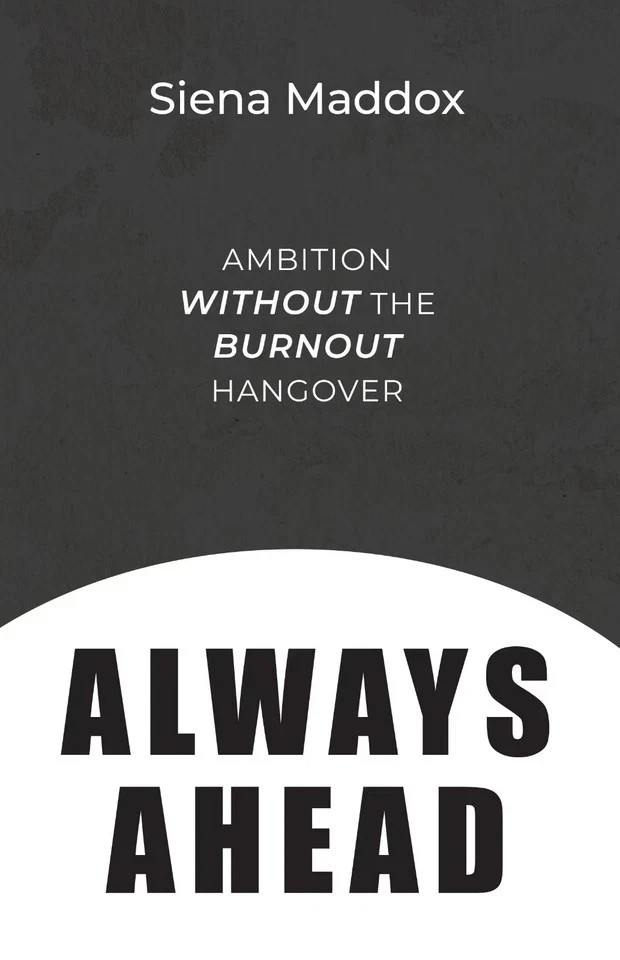 Always Ahead : Ambition Without The Burnout Hangover by Siena Maddox Paperback - Image 3
