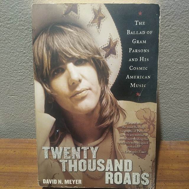 Twenty Thousand Roads The Ballad Of Gram Parsons And His Cosmic American Music By David N Meyer 2007 Hardcover For Sale Online Ebay