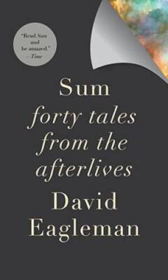 Sum: Forty Tales from the Afterlives - Hardcover By Eagleman, David - VERY GOOD