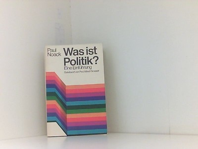 Was ist Politik. Eine Einführung. Noack, Paul: