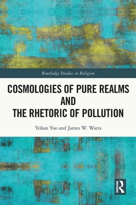 Cosmologies of Pure Realms and the Rhetoric of Pollution Yohan Yoo (u. a.) Buch