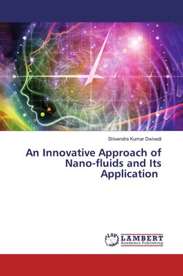 Shivendra Kumar Dwivedi | An Innovative Approach of Nano-fluids and Its...