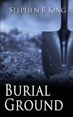 Stephen B King Burial Ground (Taschenbuch) Detective Sam Collins Story