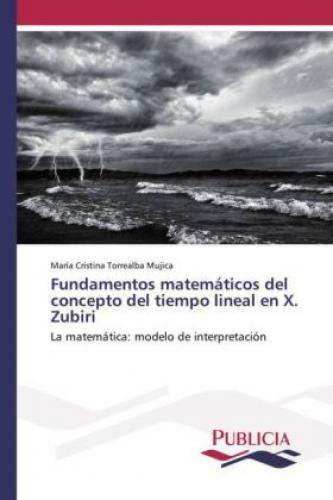 Fundamentos Matemáticos Del Concepto Del Tiempo Lineal En X. Zubiri La