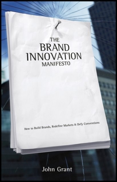The Brand Innovation Manifesto by John Grant - - Image 2