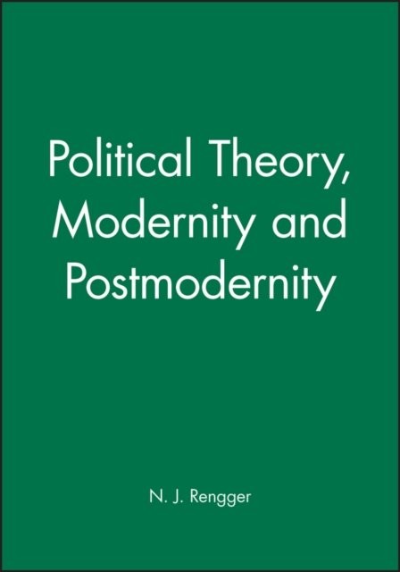 Political Theory, Modernity and Postmodernity Rengger Paperback Wiley–Blackwell