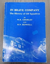 In Brave Company: The History of 158 Squadron W. R. Chorley & R.N. Benwell 1978