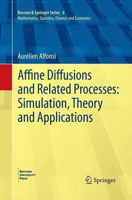 Affine Diffusions and Related Processes: Simulation, Theory and Applications by 