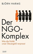 Der NGO-Komplex: Wie die Politik unser Steuer...