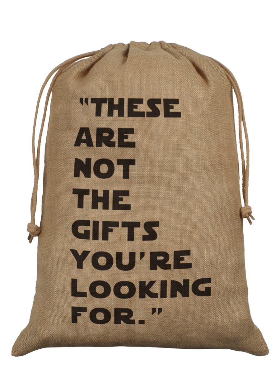 Santa Sack These Are Not The Gifts You're Looking For Hessian Brown 40x55cm