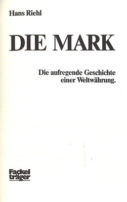 Hans Riehl: THE MARK. The Exciting History of a World Currency (1978)