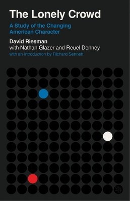 The Lonely Crowd: A Study of the Ch..., Sennett, Richar