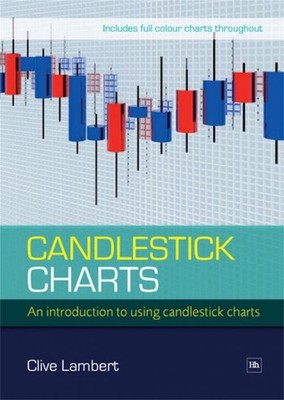 Candlestick Charts: An introduction to using candlestick charts by Clive Lambert