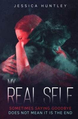 My Real Self: The Final Instalment Will Leave You... - Huntley, Jessica