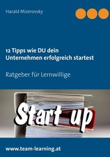 Erfolgreich Unternehmen starten: 12 Tipps Ratgeber f&uuml;r Lernwillige