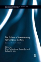 Erika Fischer-Lichte (U. A.) | The Politics Of Interweaving Performance Cultures