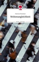 Weltenungleichheit. Life Is A Story - Story.One Patricia Premitzer