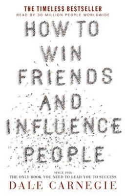 How to Win Friends & Influence People: the bestselling and only book you need