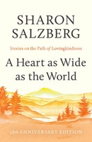 A Heart As Wide As The World | Stories On The Path Of Lovingkindness | Salzberg