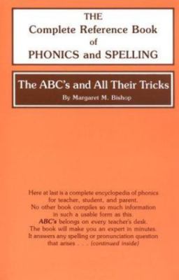 The ABC's and All Their Tricks: The Complete Reference Book of Phonics and Spell