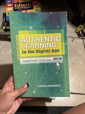 Authentic Learning in the Digital Age Engaging Students Through Inquiry