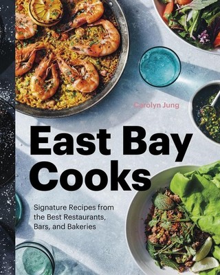 East Bay Cooks | Carolyn Jung | englisch