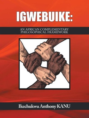 Igwebuike : An African Complementary Philosophical Framework Kanu Taschenbuch