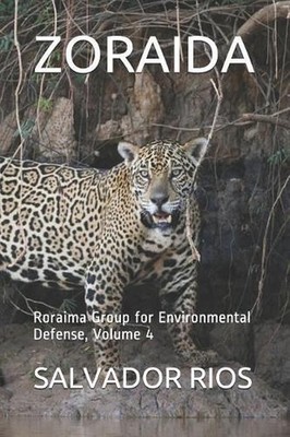 Zoraida: Roraima Group for Environmental Defense, Volume 4 by Salvador Rios (Eng