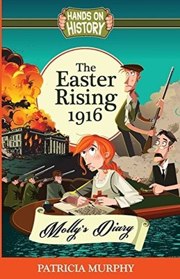 The Easter Rising 1916 - Molly's Diar... by Patricia Murphy Paperback / softback