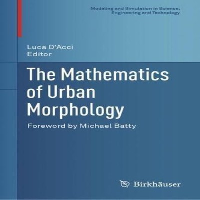 The Mathematics of Urban Morphology Springer Nature B.V. Hardcove