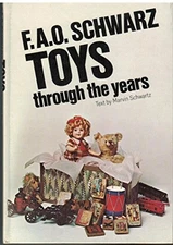 F. A. O. SCHWARZ TOYS THROUGH THE YEARS By Marvin Schwartz & Ladislav Svatos