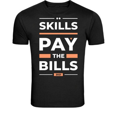 Skills Pay The Bills T-Shirt - Funny Work Motivation Quote