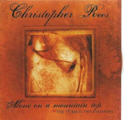 (28) Christopher Rees ''Alone On A Mountain Top-The Ty Bach Twt Sessions''- New CD