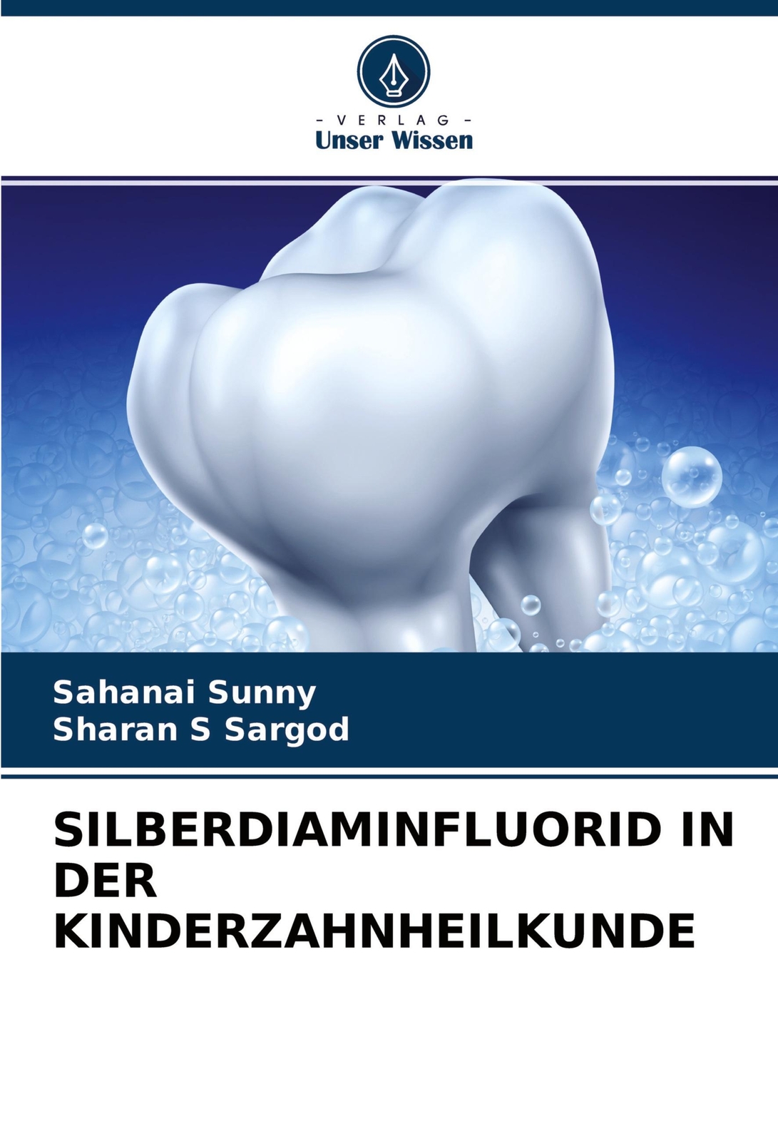 Silberdiaminfluorid In Der Kinderzahnheilkunde | Sahanai Sunny (u. A.)