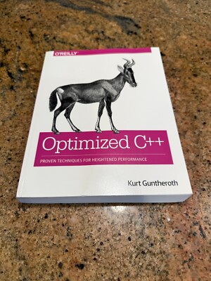 Optimized C++ : Proven Techniques for Heightened Performance by Kurt Guntheroth