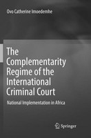 The Complementarity Regime Of The International Criminal Court Ovo Catherine Imo