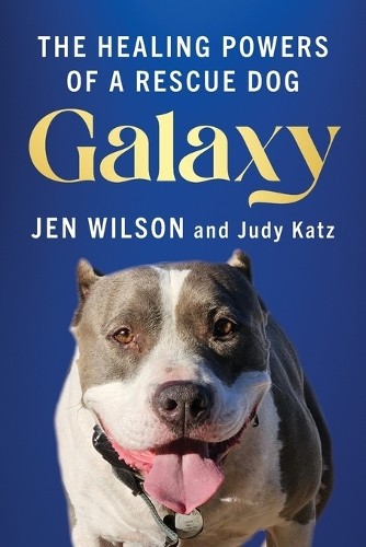 Galaxy The Healing Powers of a Rescue Dog by Jen Wilson (Paperback Book) - Image 2