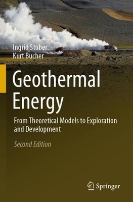 Geothermal Energy: From Theoretical Models to Exploration and Development by Ing