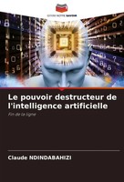 Le Pouvoir Destructeur De L'intelligence Artificielle Fin De La Ligne Buch 2025