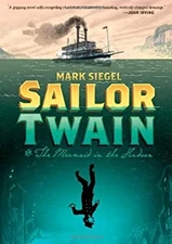 Sailor Twain : Or: the Mermaid in the Hudson Hardcover Mark Siege
