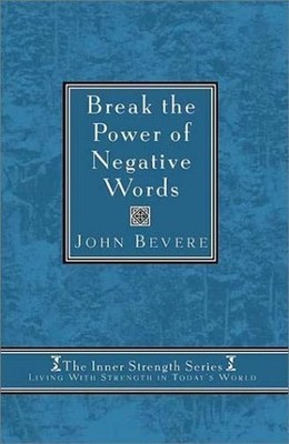 Break the Power of Negative Words (Inner Strength Se... by Bevere, John Hardback