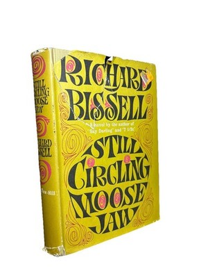Still Circling Moose Jaw RICHARD BISSELL / Stated 1st Edition 1965 HC/DJ