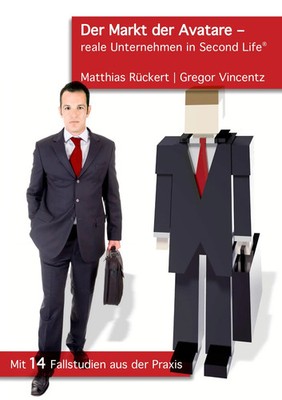 Der Markt der Avatare - reale Unternehmen in Second Life | Rückert (u. a.)