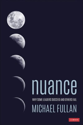 Nuance: Why Some Leaders Succeed and Others Fail - paperback Fullan, Michael