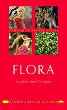 FLORA: LES FLEURS DANS L'ANTIQUITE (SIGNETS BELLES By Delphine Lauritzen **NEW**