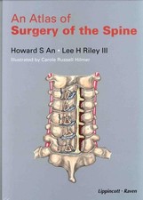 AN ATLAS OF SURGERY OF THE SPINE By Howard S. An & Lee H. Riley - Hardcover *VG*