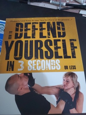 How to Defend Yourself in 3 Seconds (or Less!) : Self Defence Secrets You NEED t